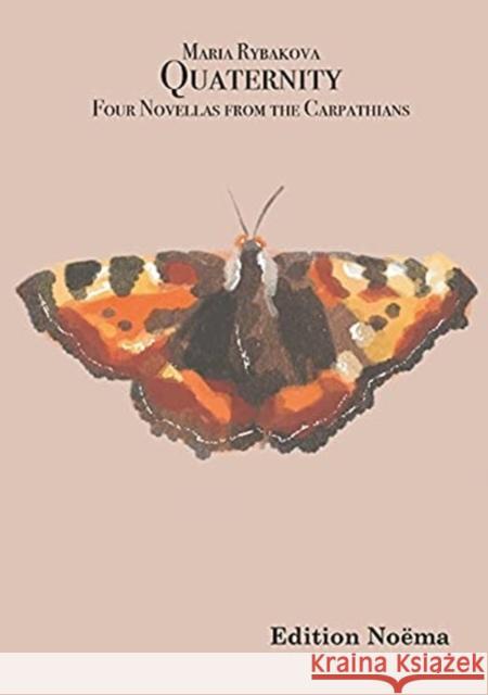 Quaternity: Four Novellas from the Carpathians Maria Rybakova 9783838215860 Ibidem Press