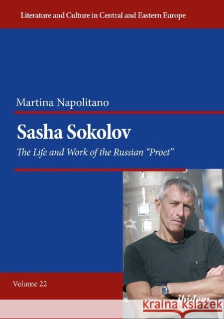Sasha Sokolov: The Life and Work of the Russian 