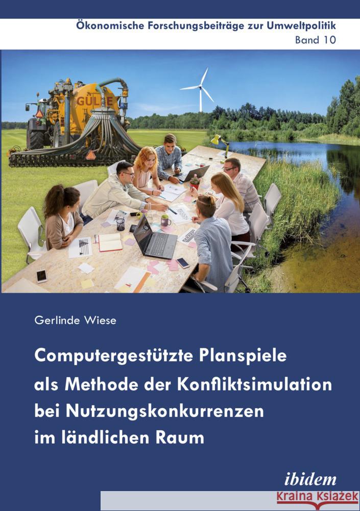 Computergestützte Planspiele als Methode der Konfliktsimulation bei Nutzungskonkurrenzen im ländlichen Raum Wiese, Gerlinde 9783838216577