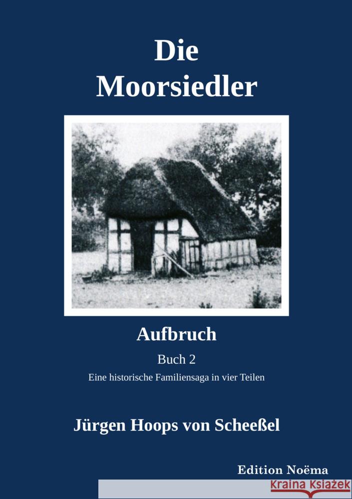 Die Moorsiedler Buch 2: Aufbruch Hoops von Scheeßel, Jürgen 9783838216690 ibidem