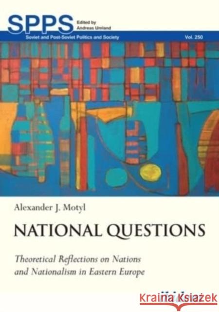 National Questions: Theoretical Reflections on Nations and Nationalism in Eastern Europe  9783838216751 Ibidem Press