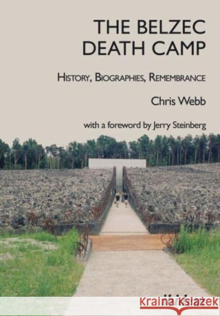 The Belzec Death Camp: History, Biographies, Remembrance Chris Webb Jerry Steinberg  9783838216966