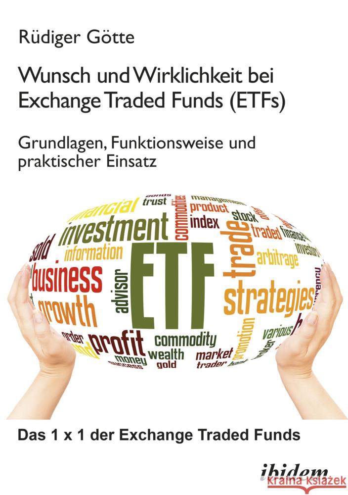 Wunsch und Wirklichkeit bei Exchange Traded Funds (ETFs): Grundlagen, Funktionsweise und praktischer Einsatz Götte, Rüdiger 9783838217604