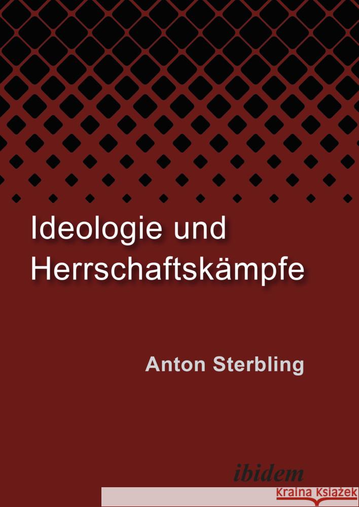 Ideologie und Herrschaftskämpfe Sterbling, Anton 9783838218342 ibidem