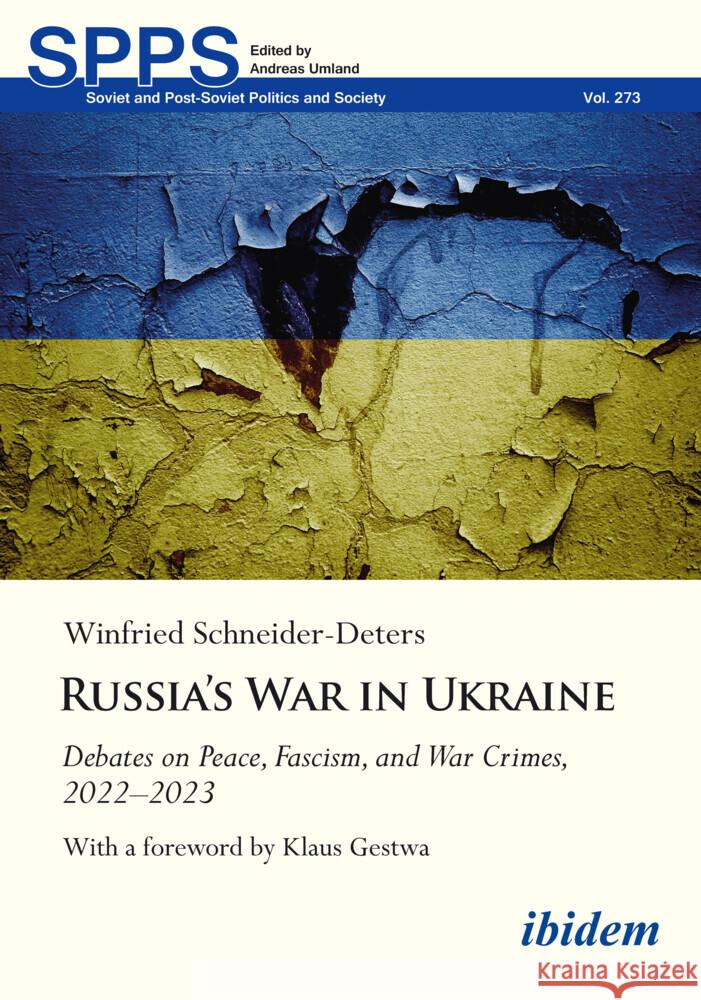 Russia's War in Ukraine: Debates on Peace, Fascism, and War Crimes, 2022-2023 Winfried Schneider-Deters Klaus Gestwa 9783838218762