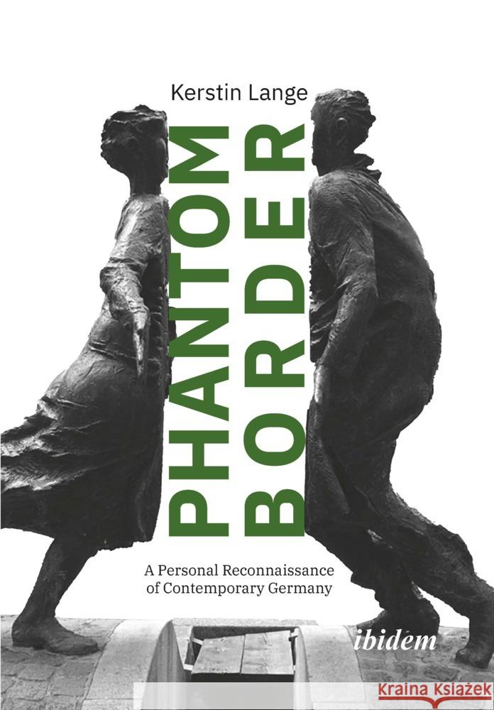 Phantom Border: A Personal Reconnaissance of Contemporary Germany Kerstin Lange 9783838219516