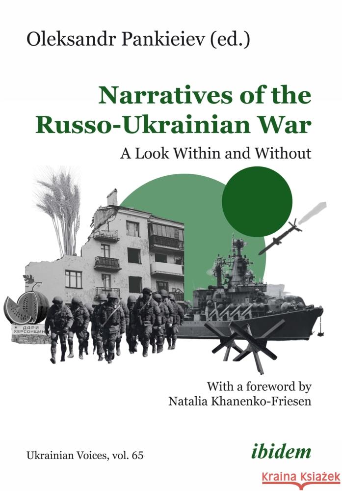 Narratives of the Russo-Ukrainian War: A Look Within and Without Oleksandr Pankieiev Natalia Khanenko-Friesen Jars Balan 9783838219646