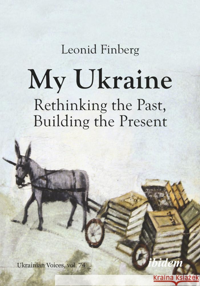 My Ukraine - Rethinking the Past, Building the Present Finberg, Leonid 9783838219745 ibidem