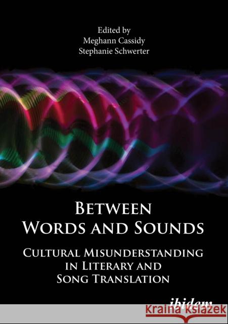 Between Words and Sounds: Cultural Misunderstanding in Literary and Song Translation  9783838219783 Ibidem Press