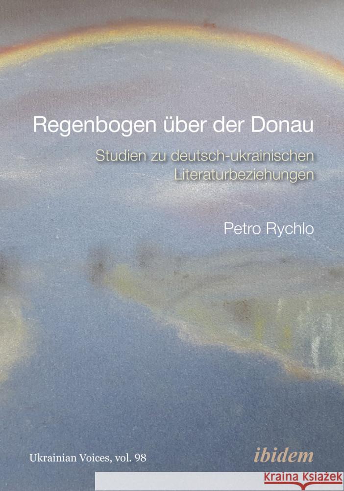 Regenbogen Ã¼ber der Donau Rychlo, Petro 9783838220932 ibidem