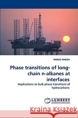 Phase transitions of long-chain n-alkanes at interfaces Maeda, Nobuo 9783838300368 LAP Lambert Academic Publishing AG & Co KG