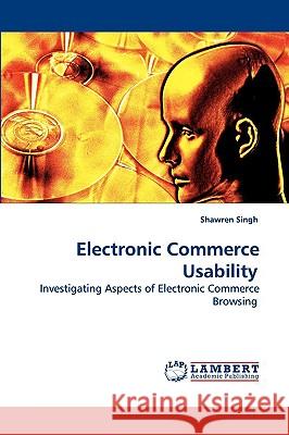 Electronic Commerce Usability Shawren Singh 9783838300429 LAP Lambert Academic Publishing