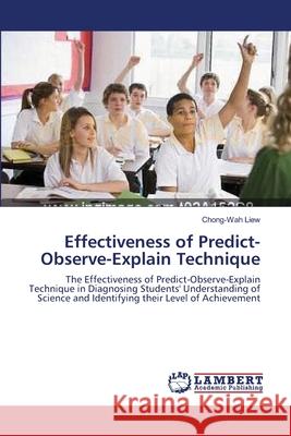 Effectiveness of Predict-Observe-Explain Technique Chong-Wah Liew 9783838301303