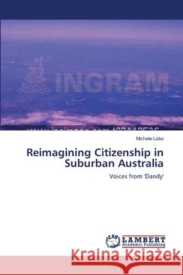 Reimagining Citizenship in Suburban Australia Michele Lobo 9783838301501