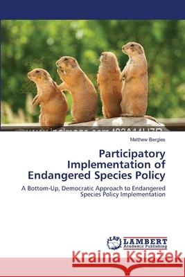 Participatory Implementation of Endangered Species Policy Matthew Bergles 9783838301617