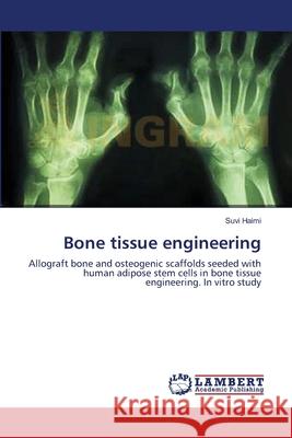 Bone tissue engineering Suvi Haimi 9783838302034 LAP Lambert Academic Publishing