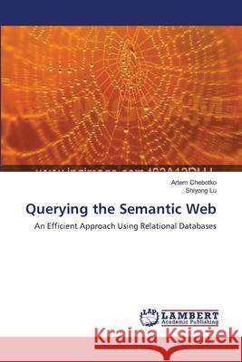 Querying the Semantic Web  9783838302645 LAP Lambert Academic Publishing AG & Co KG