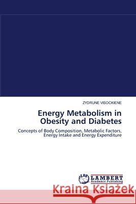 Energy Metabolism in Obesity and Diabetes Zydrune Visockiene 9783838303000 LAP Lambert Academic Publishing