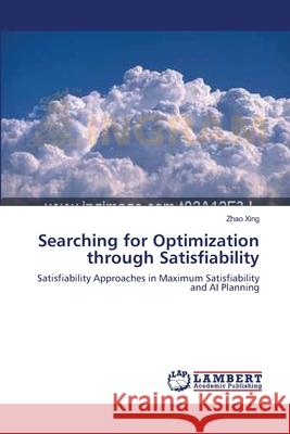 Searching for Optimization through Satisfiability Xing, Zhao 9783838303277