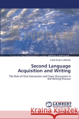 Second Language Acquisition and Writing  9783838303291 LAP Lambert Academic Publishing AG & Co KG
