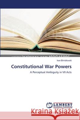 Constitutional War Powers Ivan Bimbilovski 9783838303406 LAP Lambert Academic Publishing