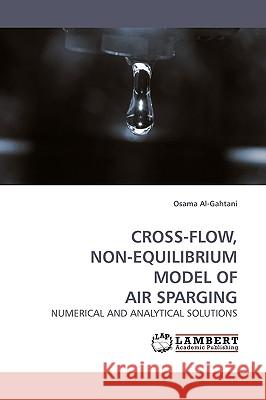 Cross-Flow, Non-Equilibrium Model of Air Sparging  9783838303482 LAP Lambert Academic Publishing AG & Co KG