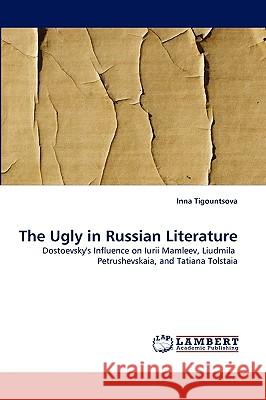 The Ugly in Russian Literature Inna Tigountsova 9783838303567 LAP Lambert Academic Publishing