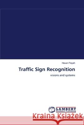 Traffic Sign Recognition Hasan Fleyeh 9783838303598 LAP Lambert Academic Publishing