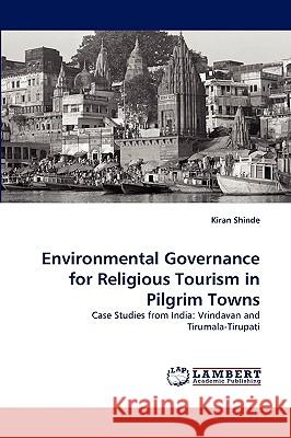 Environmental Governance for Religious Tourism in Pilgrim Towns Kiran Shinde 9783838303741