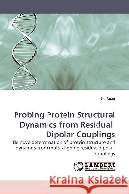 Probing Protein Structural Dynamics from Residual Dipolar Couplings  9783838303895 LAP Lambert Academic Publishing AG & Co KG