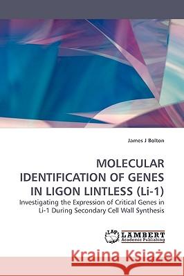 MOLECULAR IDENTIFICATION OF GENES IN LIGON LINTLESS (Li-1) Bolton, James J. 9783838303918