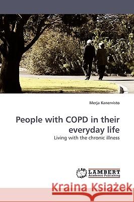 People with COPD in their everyday life Kanervisto, Merja 9783838304250
