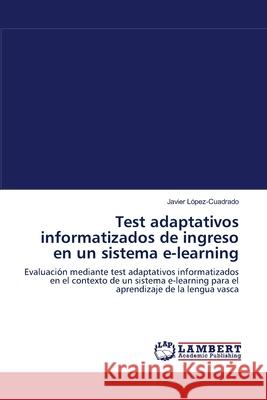 Test adaptativos informatizados de ingreso en un sistema e-learning López-Cuadrado, Javier 9783838304649