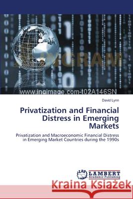 Privatization and Financial Distress in Emerging Markets David Lynn 9783838304694