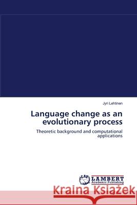 Language change as an evolutionary process Jyri Lehtinen 9783838304854