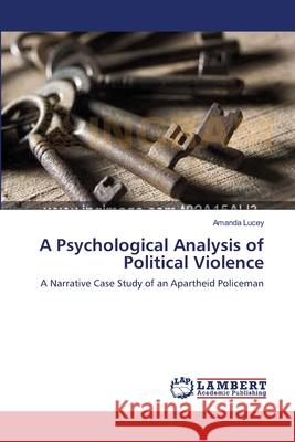 A Psychological Analysis of Political Violence Amanda Lucey 9783838305035 LAP Lambert Academic Publishing