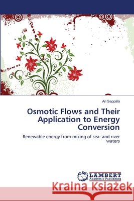 Osmotic Flows and Their Application to Energy Conversion  9783838305301 LAP Lambert Academic Publishing AG & Co KG