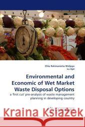 Environmental and Economic of Wet Market Waste Disposal Options Elita Rahmarestia Widjaya 9783838305752