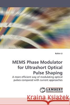 MEMS Phase Modulator for Ultrashort Optical Pulse Shaping Li, Kebin 9783838305974