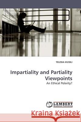 Impartiality and Partiality Viewpoints  9783838306261 LAP Lambert Academic Publishing AG & Co KG