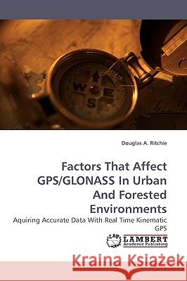 Factors That Affect GPS/Glonass in Urban and Forested Environments  9783838306308 LAP Lambert Academic Publishing AG & Co KG