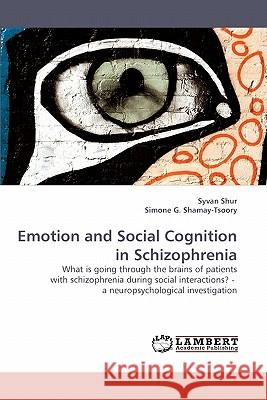 Emotion and Social Cognition in Schizophrenia  9783838307077 LAP Lambert Academic Publishing AG & Co KG