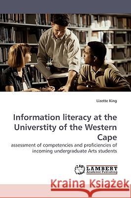 Information Literacy at the Universtity of the Western Cape Lizette King 9783838307503