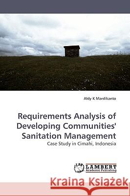 Requirements Analysis of Developing Communities' Sanitation Management  9783838307893 LAP Lambert Academic Publishing AG & Co KG
