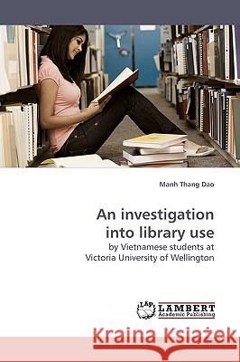 An investigation into library use Manh Thang Dao 9783838308302 LAP Lambert Academic Publishing