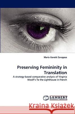 Preserving Femininity in Translation Mara Goretti Zaragoza, Maria Goretti Zaragoza 9783838308340