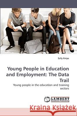 Young People in Education and Employment: The Data Trail Knipe, Sally 9783838309637