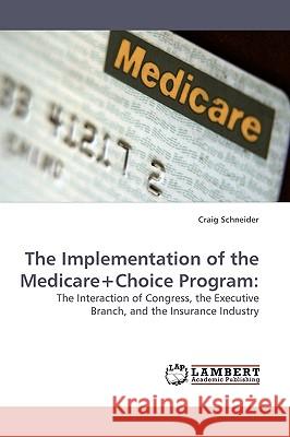 The Implementation of the Medicare+choice Program  9783838309774 LAP Lambert Academic Publishing AG & Co KG