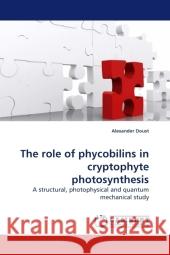 The Role of Phycobilins in Cryptophyte Photosynthesis Alexander Doust 9783838310121 LAP Lambert Academic Publishing