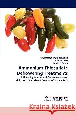 Ammonium Thiosulfate Deflowering Treatments Janakiraman Maruthavanan, Niels Maness, Michael Smith (Loughborough University UK) 9783838310367 LAP Lambert Academic Publishing